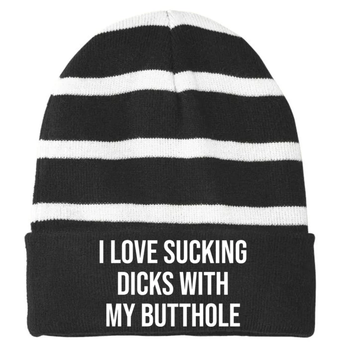 I Love Sucking Dicks With My Butthole Striped Beanie with Solid Band