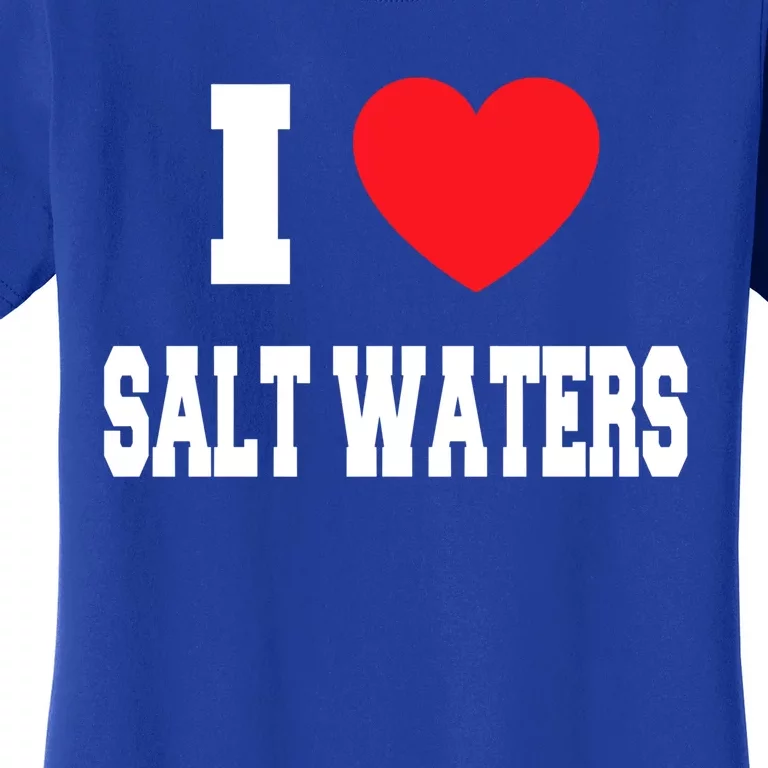 I Love Salt Waters Cute Gift Women's T-Shirt