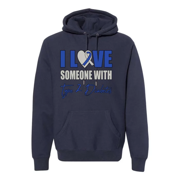 I Love Someone With Type 2 Diabetes Awareness Blue Ribbon Gift Premium Hoodie