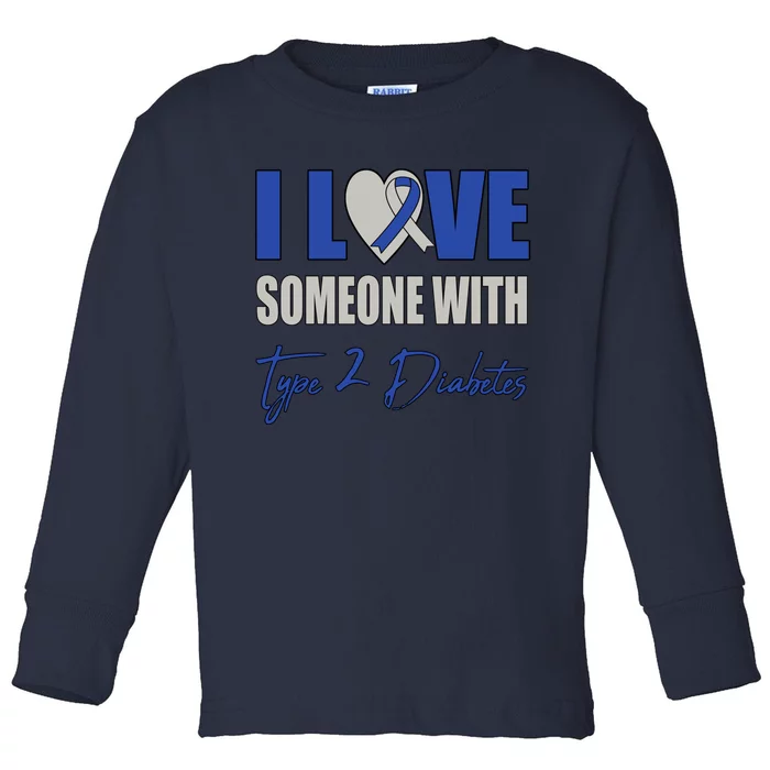 I Love Someone With Type 2 Diabetes Awareness Blue Ribbon Gift Toddler Long Sleeve Shirt