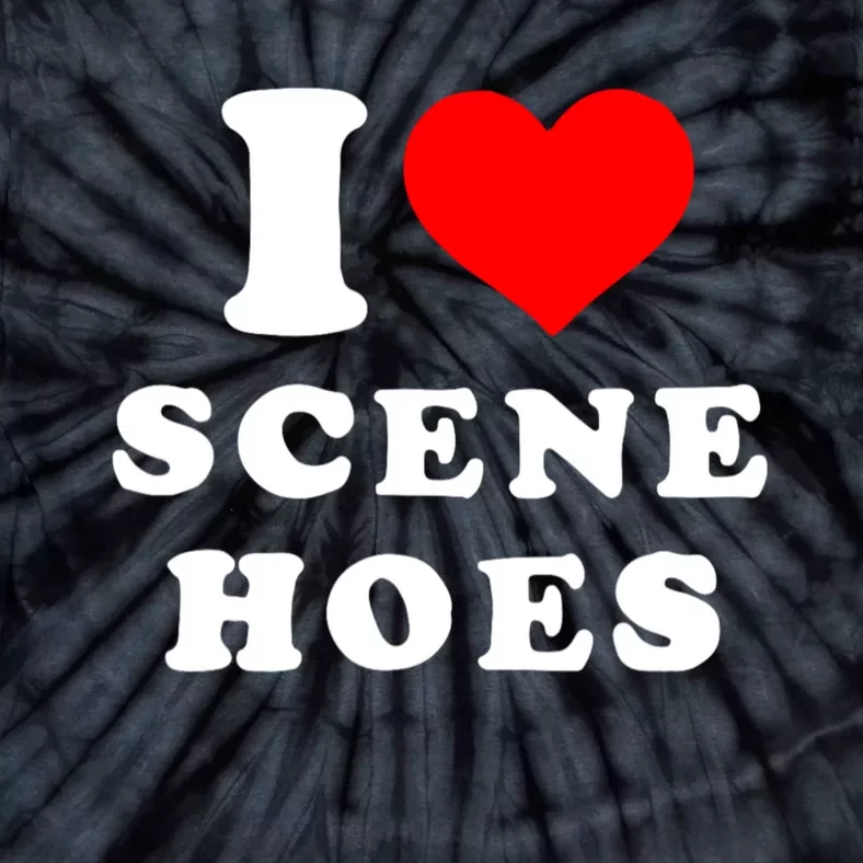 I Love Scene Hoes Funny Heart Tie-Dye T-Shirt