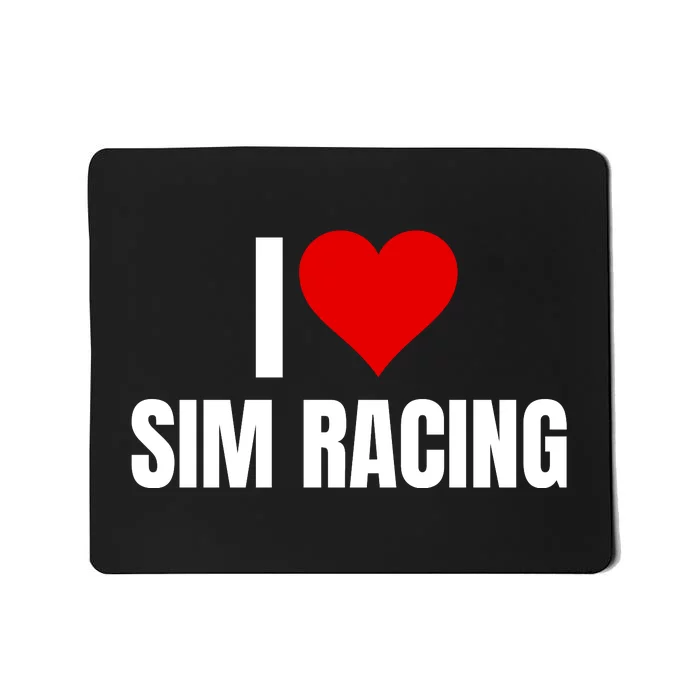 I Love Sim Racing Fun Esport Car Racing Sim Funny Sim Racer Sim Racing Cockpit Mousepad