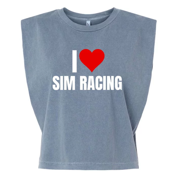 I Love Sim Racing Fun Esport Car Racing Sim Funny Sim Racer Sim Racing Cockpit Garment-Dyed Women's Muscle Tee