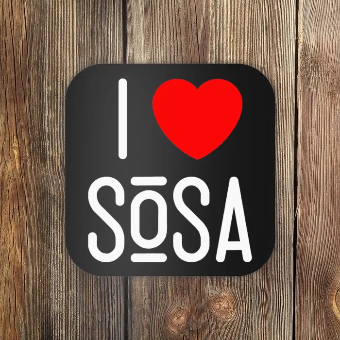 I Love Sosa Coaster