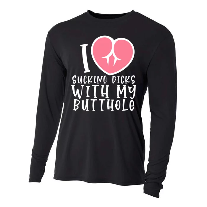 I Love Sucking Dicks With My Butthole Cooling Performance Long Sleeve Crew