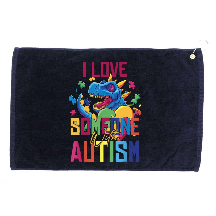 I Love Someone With Autism Funny Autistic Awareness Grommeted Golf Towel