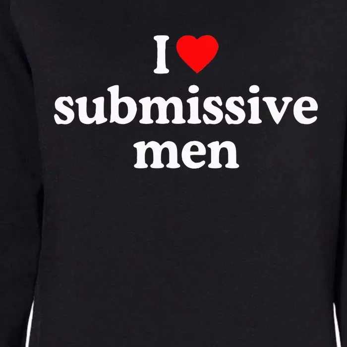 I Love Submissive I Heart Submissive Womens California Wash Sweatshirt