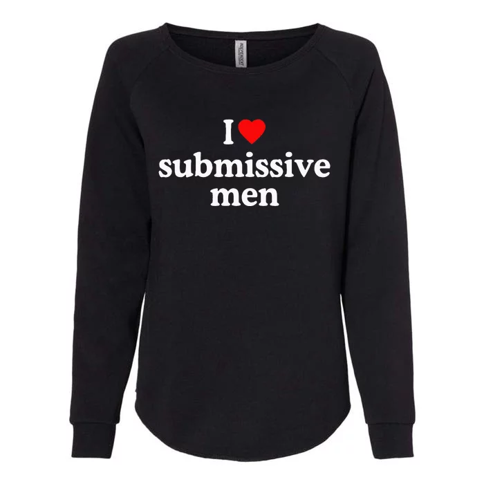 I Love Submissive I Heart Submissive Womens California Wash Sweatshirt