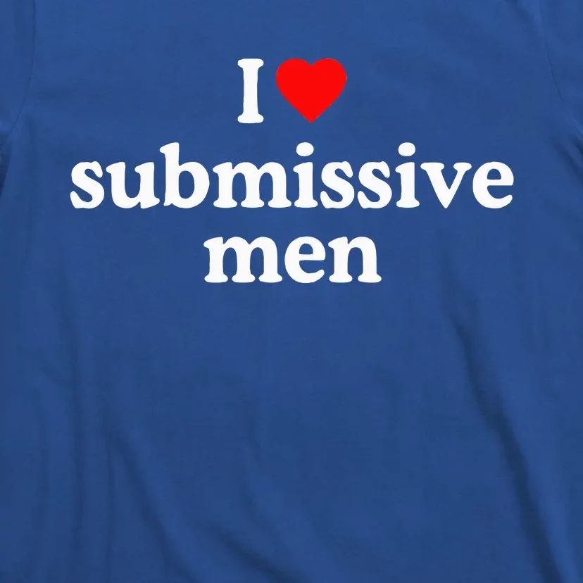 I Love Submissive I Heart Submissive T-Shirt