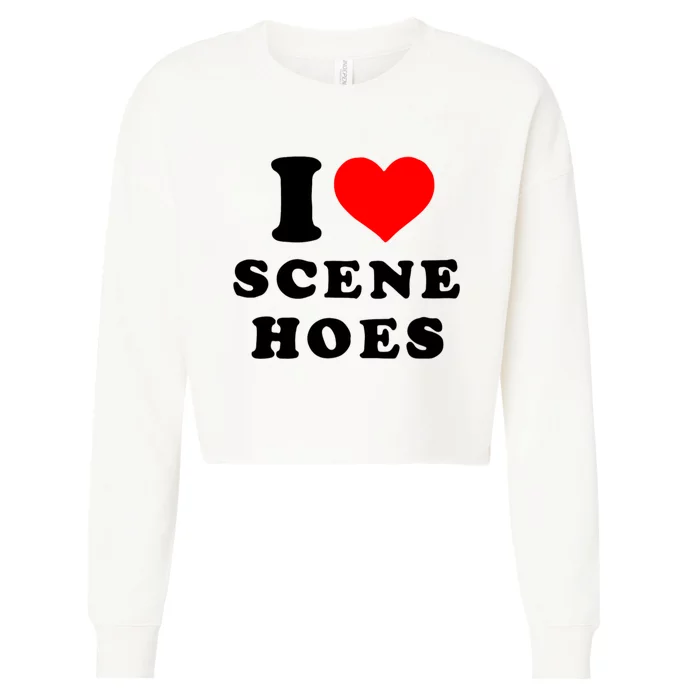 I Love Scene Hoes Funny Heart Cropped Pullover Crew