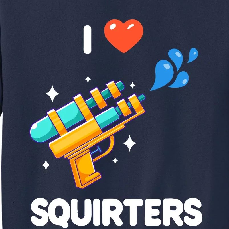 I Love Squirters Sweatshirt