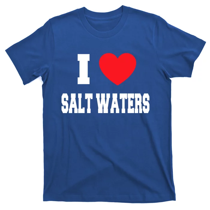 I Love Salt Waters Gift T-Shirt