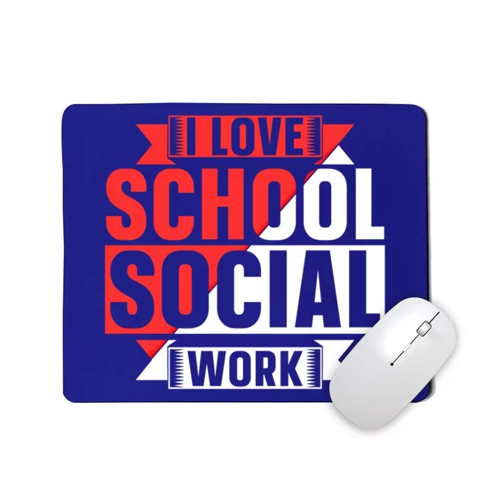 I Love School Social Work Job Colleague School Social Worker Gift Mousepad