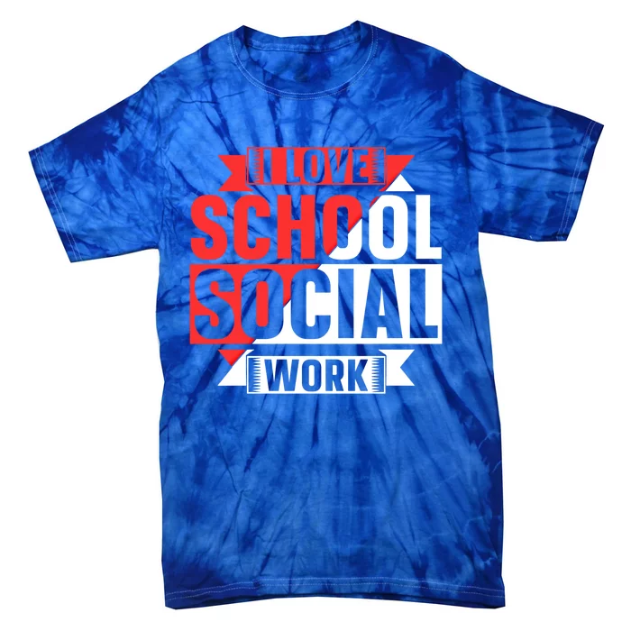 I Love School Social Work Job Colleague School Social Worker Gift Tie-Dye T-Shirt