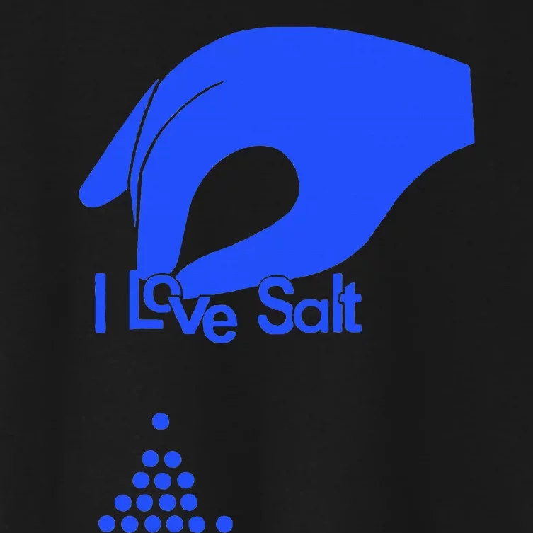 I Love Salt For Man Woman Women's Crop Top Tee