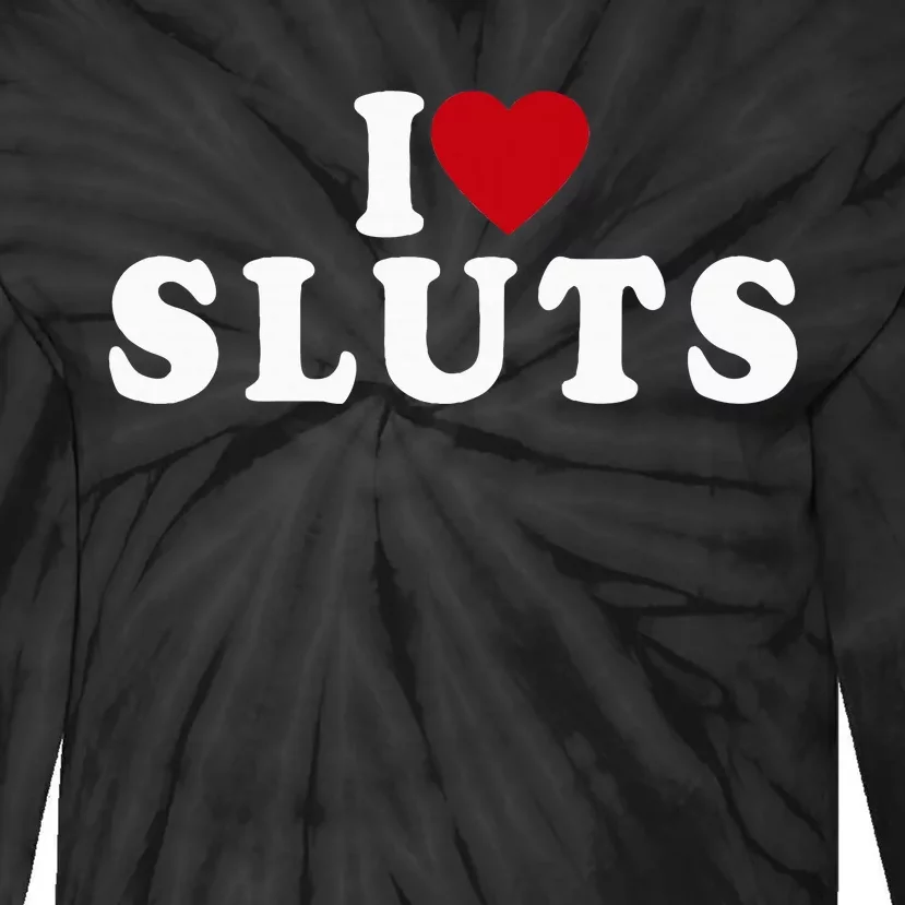 I Love Sluts Heart Tie-Dye Long Sleeve Shirt