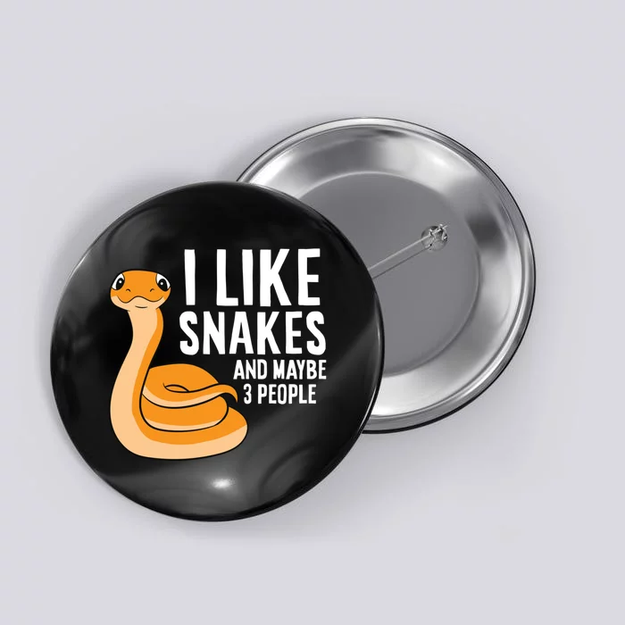 I Like Snakes And Maybe 3 People Snake Reptile Lover Button