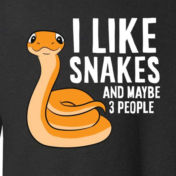 I Like Snakes And Maybe 3 People Snake Reptile Lover Toddler Sweatshirt