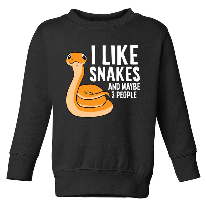 I Like Snakes And Maybe 3 People Snake Reptile Lover Toddler Sweatshirt