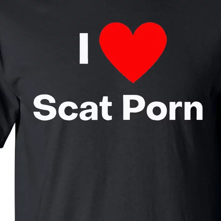 I Love Scat Porn Tall T-Shirt