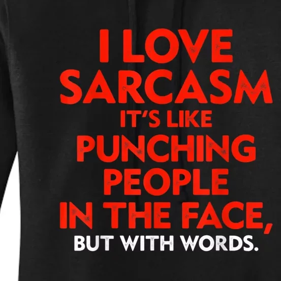 I Love Sarcasm It’s Like Punching People In The Face Funny Women's Pullover Hoodie