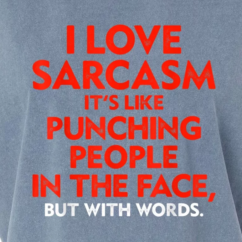 I Love Sarcasm It’s Like Punching People In The Face Funny Garment-Dyed Women's Muscle Tee