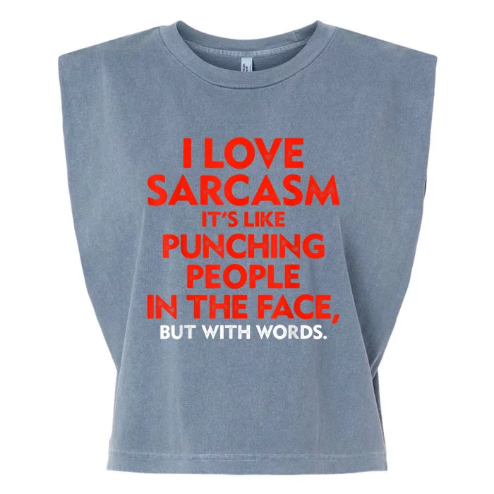 I Love Sarcasm It’s Like Punching People In The Face Funny Garment-Dyed Women's Muscle Tee