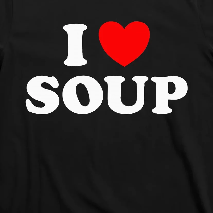 I Love Soup Funny Stew Hot Food Stone Crock Pot Comfort Fan T-Shirt