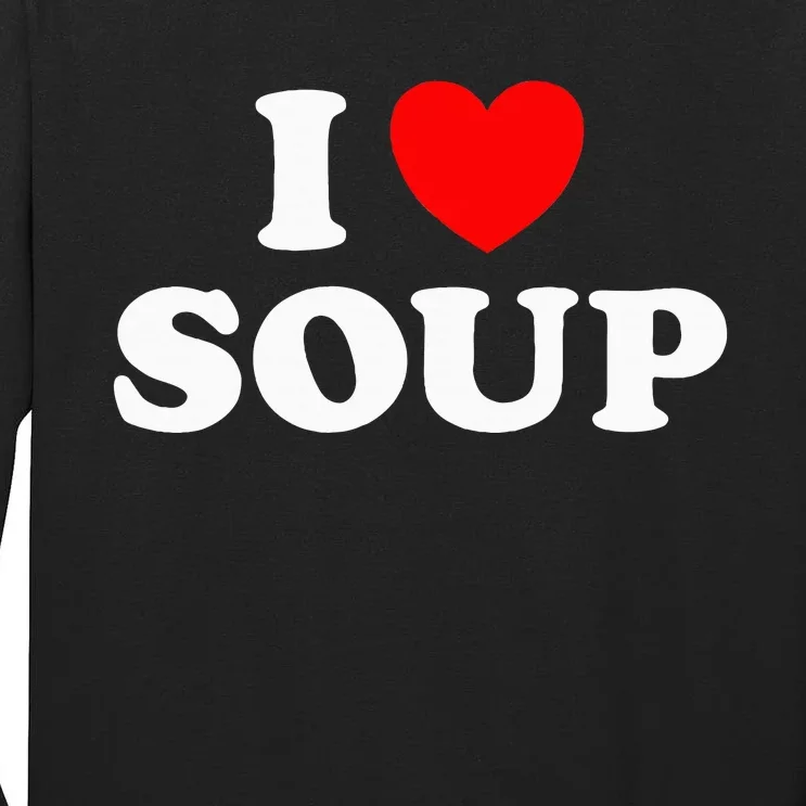 I Love Soup Funny Stew Hot Food Stone Crock Pot Comfort Fan Tall Long Sleeve T-Shirt