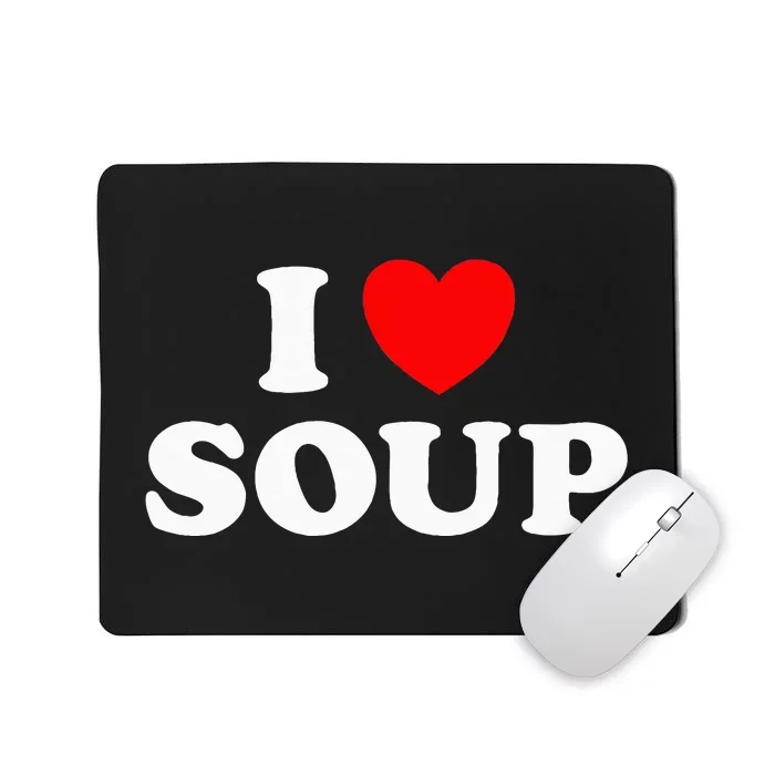 I Love Soup Funny Stew Hot Food Stone Crock Pot Comfort Fan Mousepad