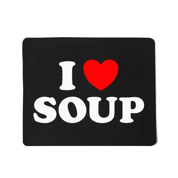 I Love Soup Funny Stew Hot Food Stone Crock Pot Comfort Fan Mousepad