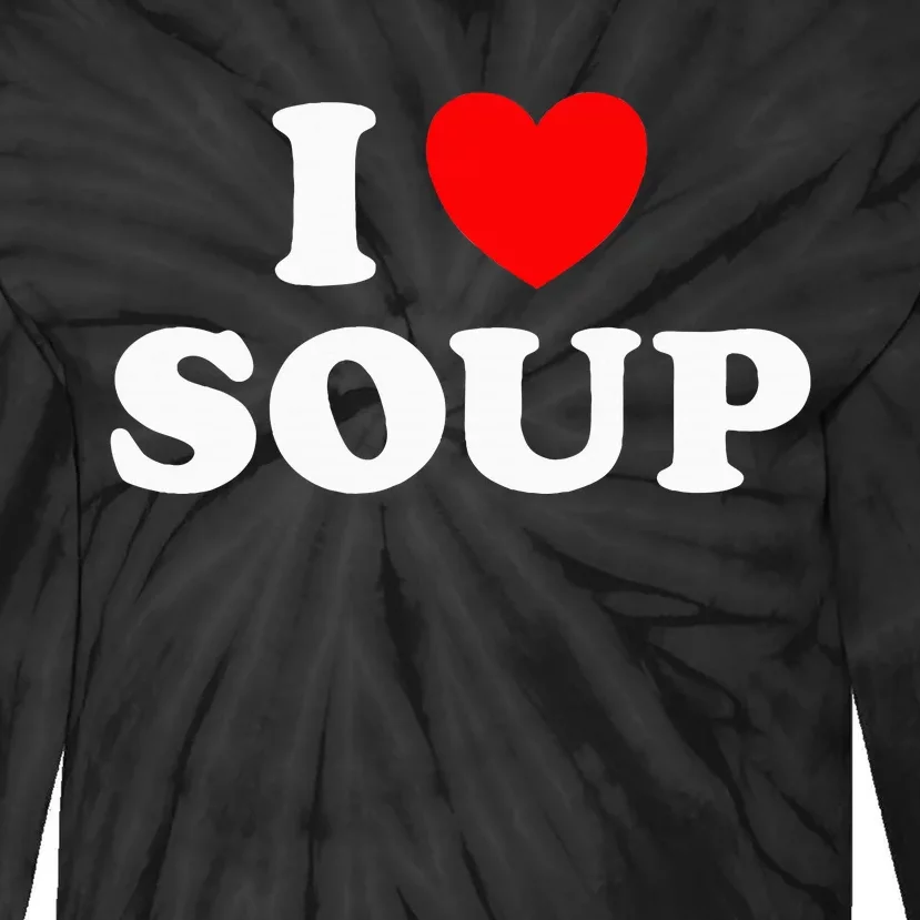 I Love Soup Funny Stew Hot Food Stone Crock Pot Comfort Fan Tie-Dye Long Sleeve Shirt