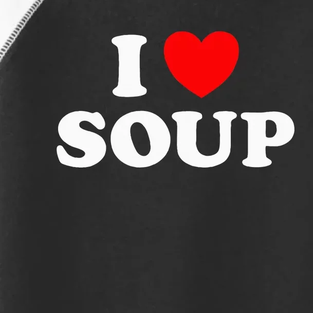 I Love Soup Funny Stew Hot Food Stone Crock Pot Comfort Fan Toddler Fine Jersey T-Shirt