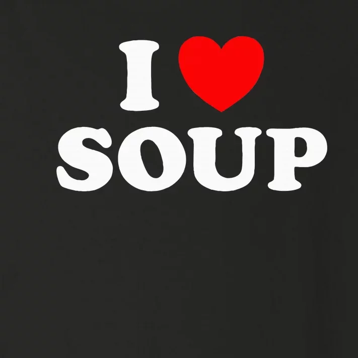 I Love Soup Funny Stew Hot Food Stone Crock Pot Comfort Fan Toddler Long Sleeve Shirt