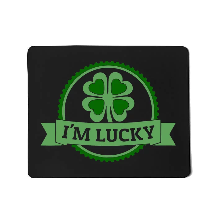 I'm Lucky Shamrock Gift For St Patrick's Day Mousepad