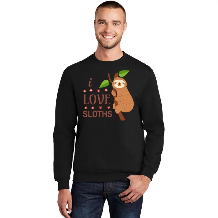 I Love Sloths Tall Sweatshirt