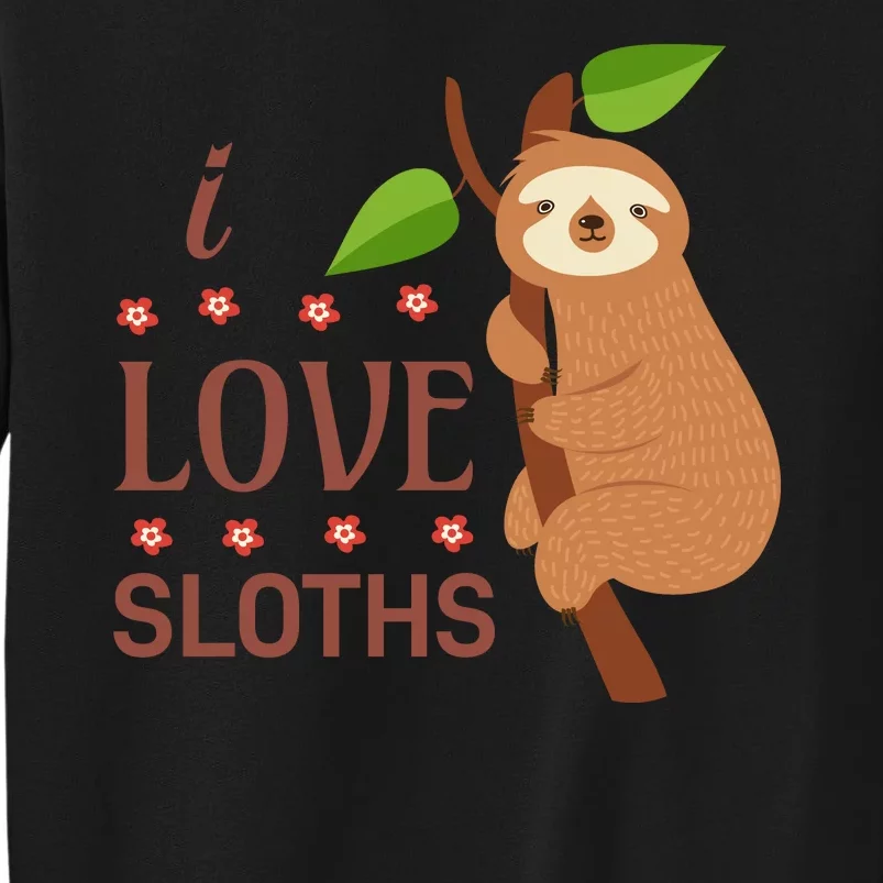 I Love Sloths Tall Sweatshirt