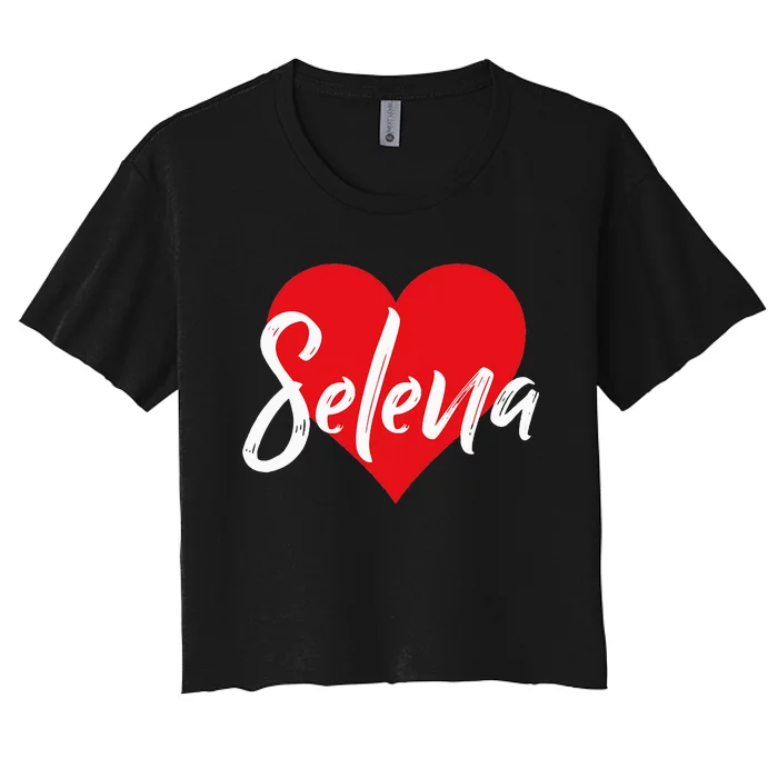 I Love Selena First Name I Heart Named Women's Crop Top Tee