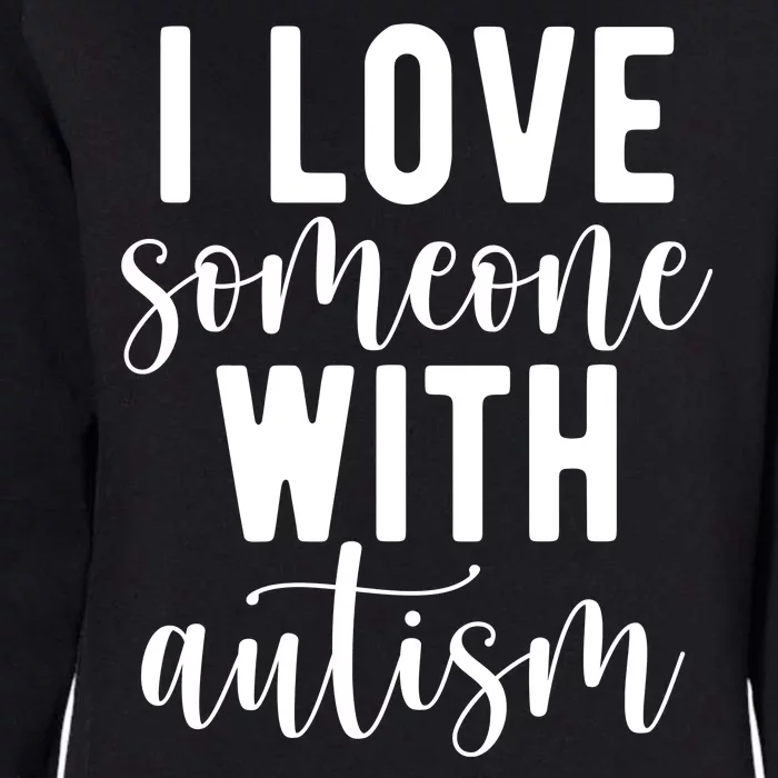 I Love Someone With Autism Womens California Wash Sweatshirt