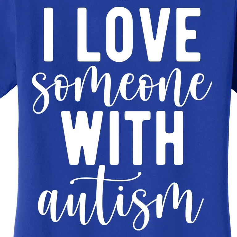 I Love Someone With Autism Women's T-Shirt