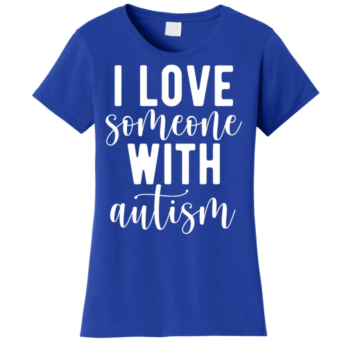 I Love Someone With Autism Women's T-Shirt