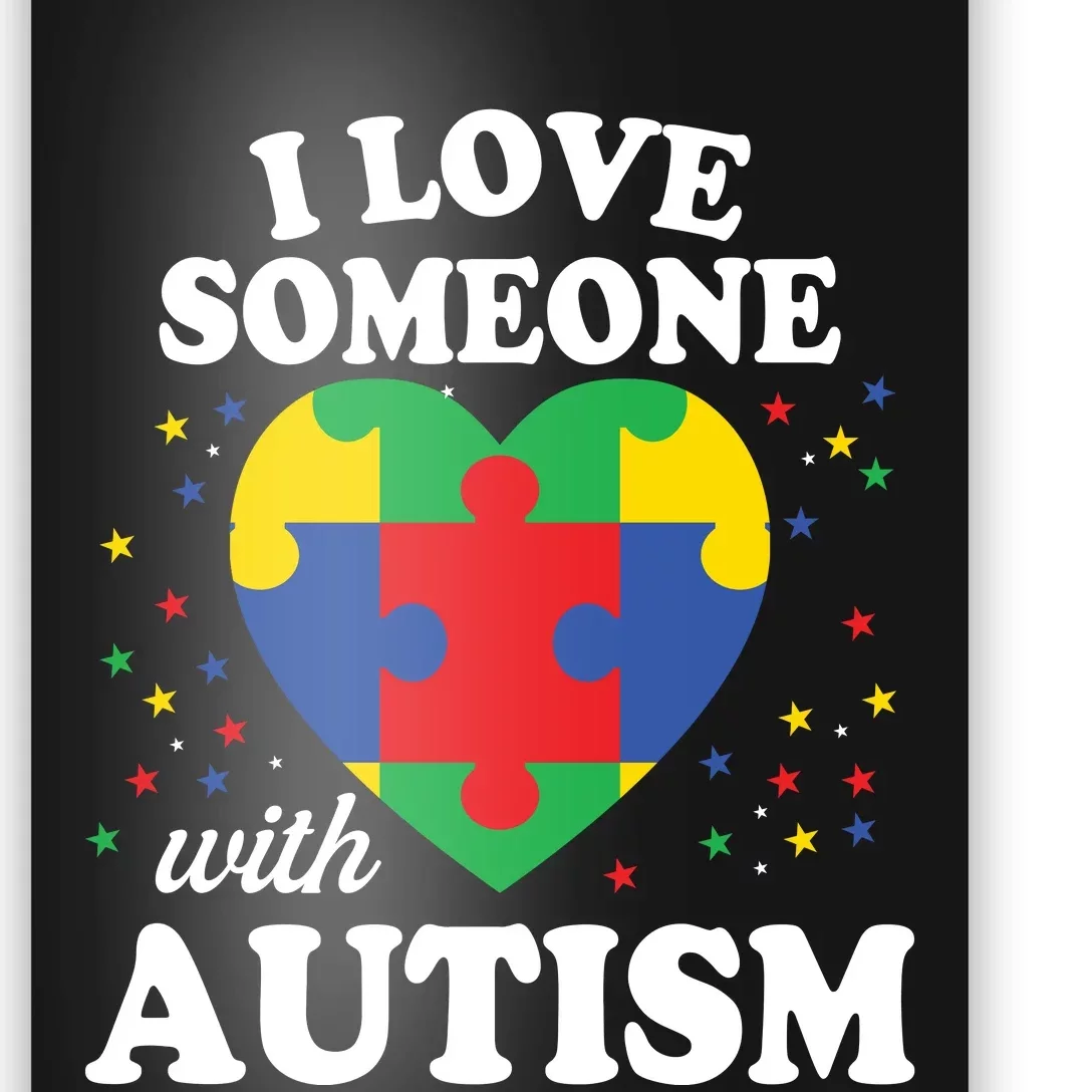 I Love Someone With Autism Awareness Poster