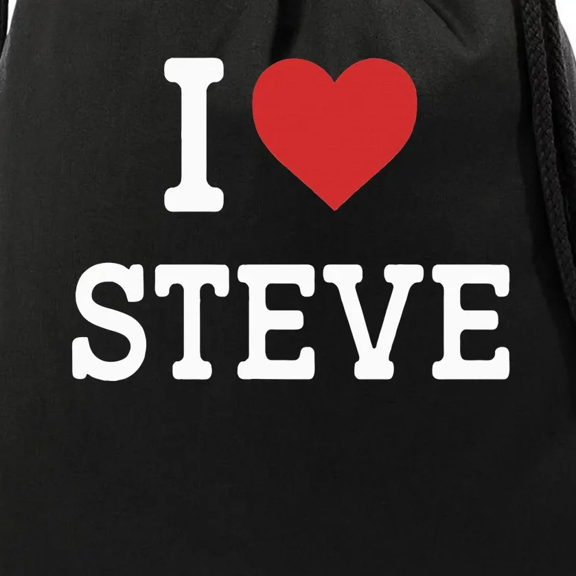 I Love Steve I Heart Steve Funny Gift For Steve Drawstring Bag