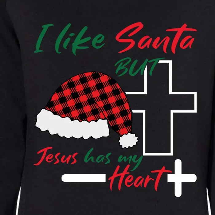 I Like Santa But Jesus Has My Heart Christmas Jesus Squad Funny Gift Womens California Wash Sweatshirt