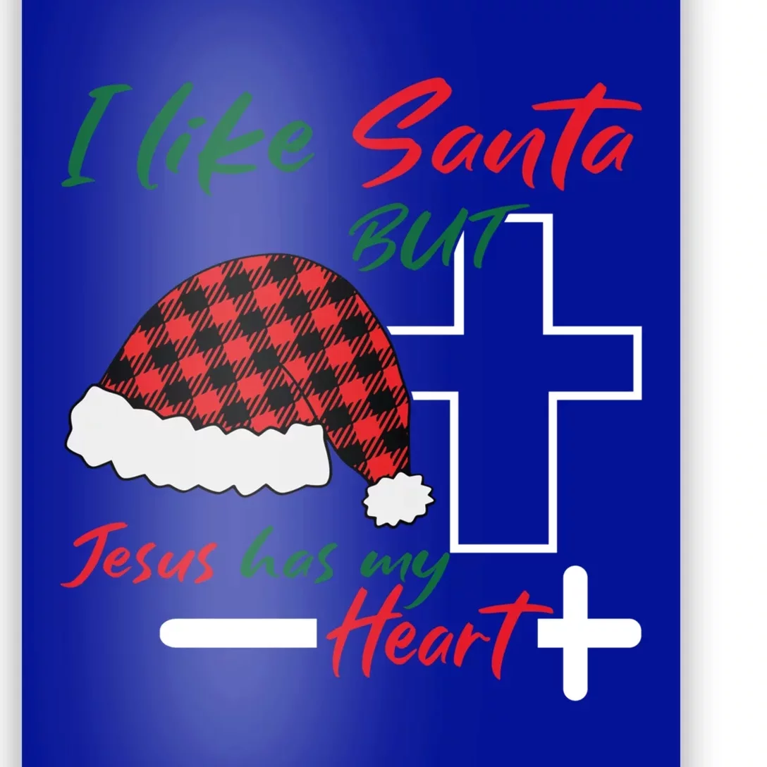 I Like Santa But Jesus Has My Heart Christmas Jesus Squad Funny Gift Poster