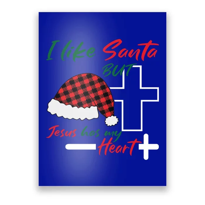 I Like Santa But Jesus Has My Heart Christmas Jesus Squad Funny Gift Poster