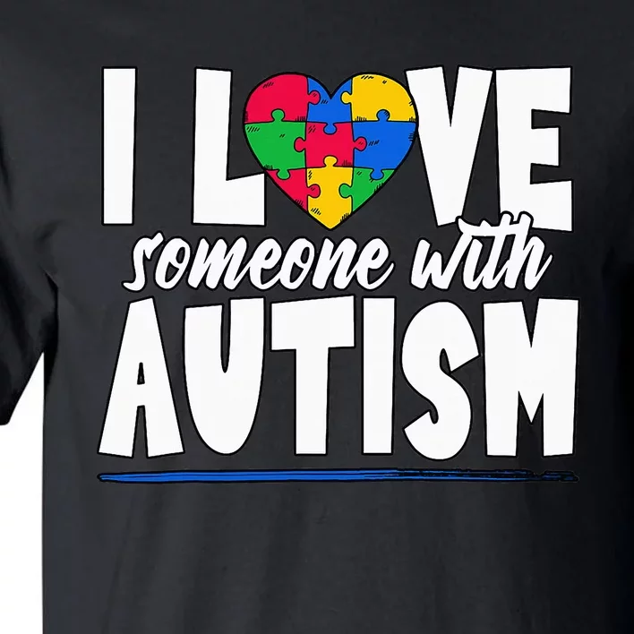 I Love Someone With Autism Awareness Month Tall T-Shirt