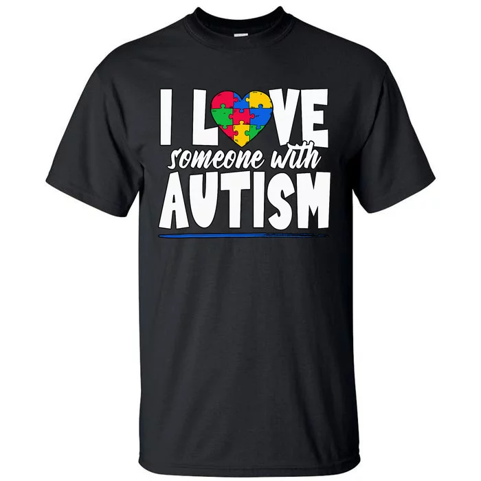 I Love Someone With Autism Awareness Month Tall T-Shirt