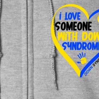 I Love Someone With Down Syndrome Awareness Full Zip Hoodie