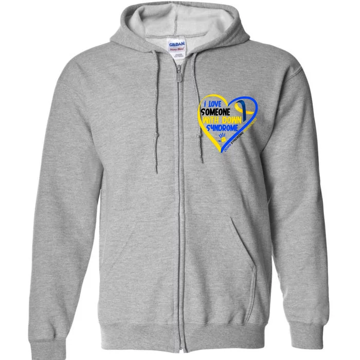 I Love Someone With Down Syndrome Awareness Full Zip Hoodie